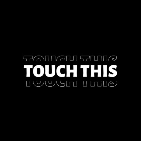 TOUCH THIS | Boomplay Music