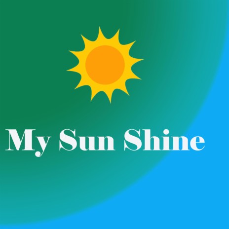 My Sun Shine | Boomplay Music