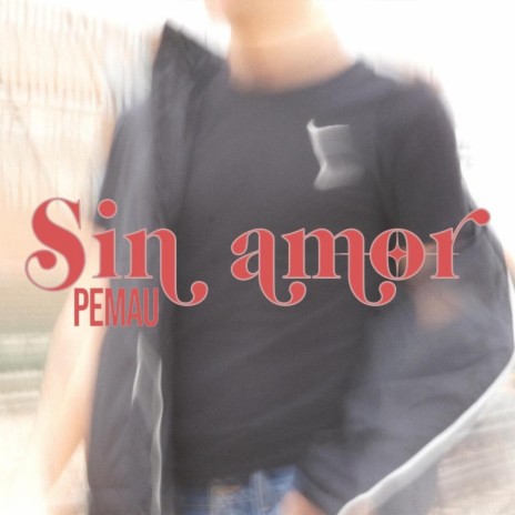 Sin Amor | Boomplay Music