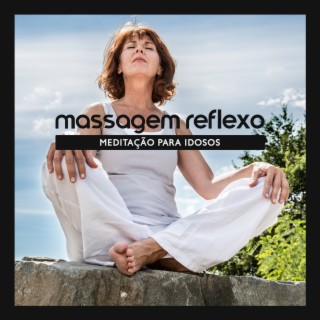 Massagem Reflexo: Meditação para Idosos, Restauração do Sono para Idosos