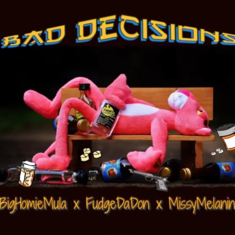 Bad decision ft. Fudge da don & Missy Melanin | Boomplay Music
