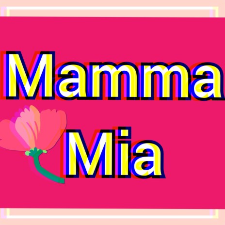 Mamma mia | Boomplay Music