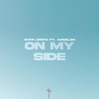On My Side ft. Angeloh lyrics | Boomplay Music