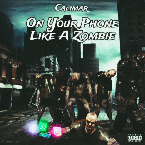 On your phone like a zombie | Boomplay Music