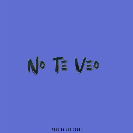 No Te Veo | Boomplay Music