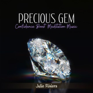 Precious Gem: Confidence Boost Meditation Music, Self Worth, Self Love, Positive Vibes, Healing Natural Ambiences