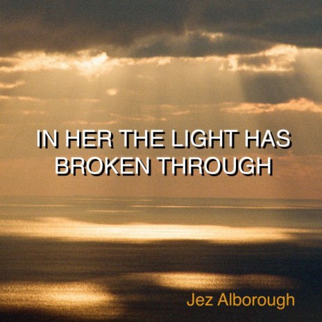 In Her The Light Has Broken Through | Boomplay Music