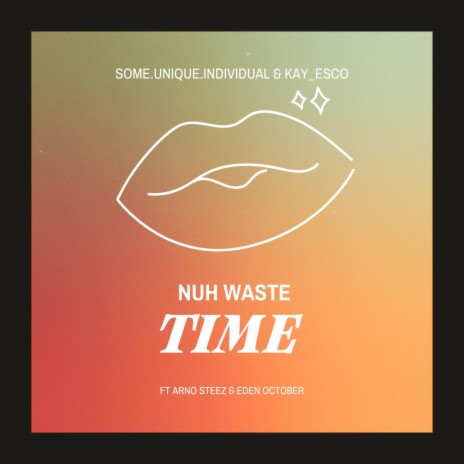 Nuh Waste Time ft. Kay_esco, Arno Steez & Eden October