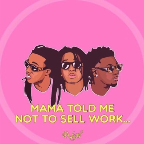 Mama Told Me Not To Sell Work