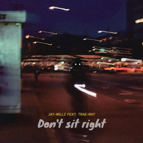 Don't Sit Right ft. Traé Ray | Boomplay Music