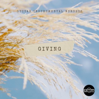 Giving (Guitar Instrumental Worship)