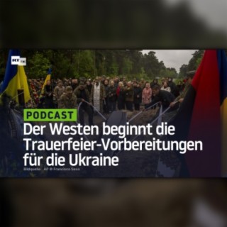 Der Westen beginnt die Trauerfeier-Vorbereitungen für die Ukraine