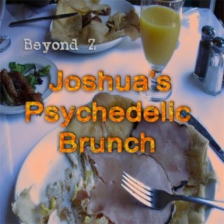 Joshua's Psychedelic Brunch