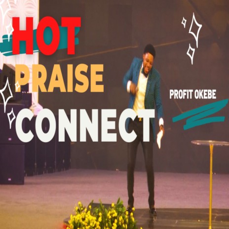 HOT PRAISE CONNECT | Boomplay Music