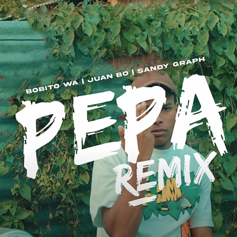 Pepa (Remix) ft. Bobito Wa & Sandy Graph | Boomplay Music