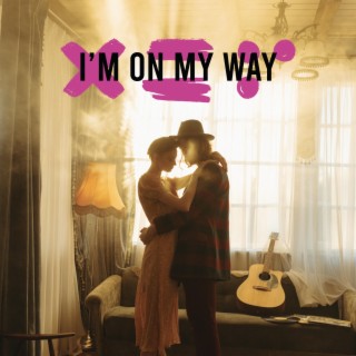 I'm On My Way lyrics | Boomplay Music