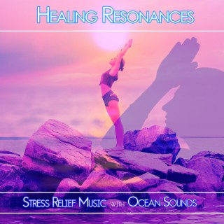 Healing Resonances: Stress Relief Music with Ocean sounds