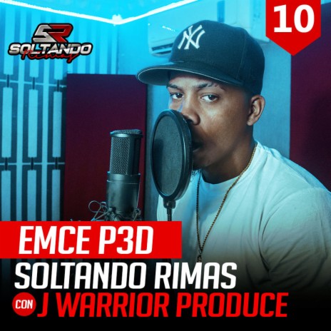 Emce P3d Soltando Rimas Sessions #010 ft. Emce P3d | Boomplay Music