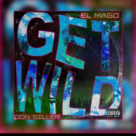 GET WILD ft. Don Siller | Boomplay Music