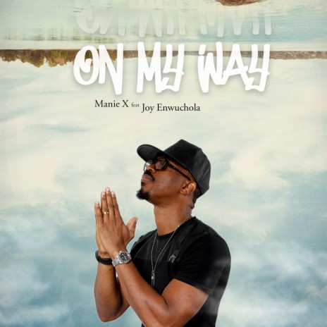 On My Way ft. Joy Enwuchola | Boomplay Music