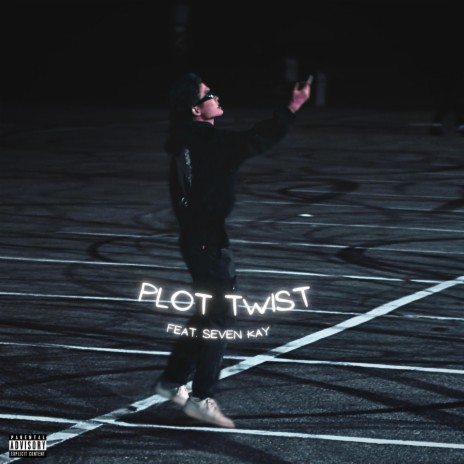 plot twist ft. Seven Kay