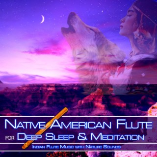 Native American Flute for Deep Sleep & Meditation: Indian Flute Music with Nature Sounds