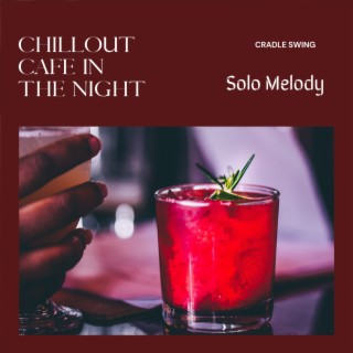 Chillout Cafe in the Night - Solo Melody