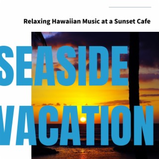 Relaxing Hawaiian Music at a Sunset Cafe
