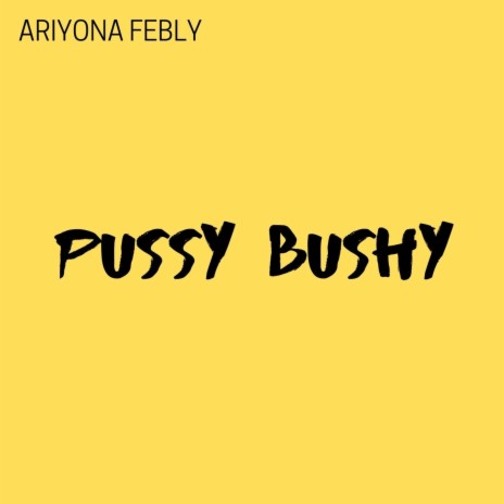 Pussy Bushy | Boomplay Music