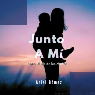 Junto a mi ft. Ariel Gómez lyrics | Boomplay Music