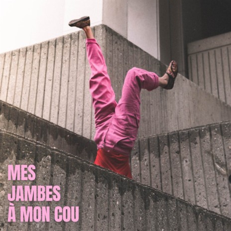 Mes jambes à mon cou | Boomplay Music