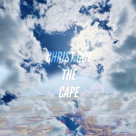 Christ Got the Cape | Boomplay Music