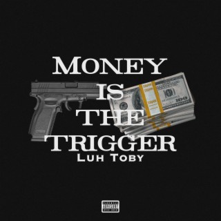 Money is the trigger