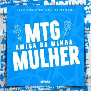 MTG - Ela é Amiga da Minha Mulher