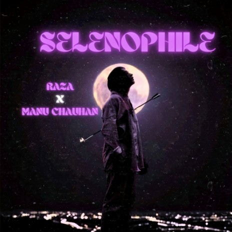 SELENOPHILE ft. Manu Chauhan | Boomplay Music