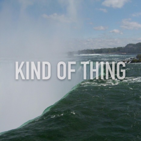 Kind of Thing | Boomplay Music