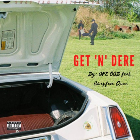 Get N Dere ft. Gwapfam Quae | Boomplay Music