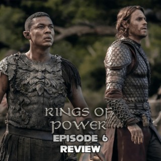 Rings of Power Episode 6 Review (SPOILERS)