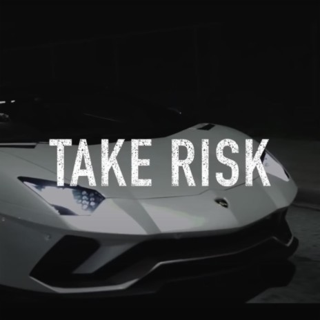 Take Risk | Boomplay Music