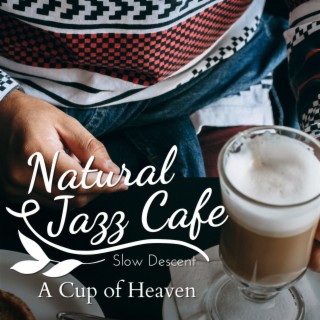 Natural Jazz Cafe - A Cup of Heaven