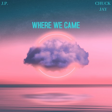 WHERE WE CAME ft. Chuck Jay
