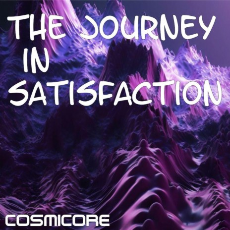The Journey in Satisfaction | Boomplay Music