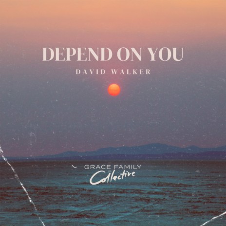 Depend On You ft. David Walker | Boomplay Music