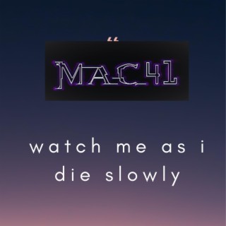 watch me as i die slowly