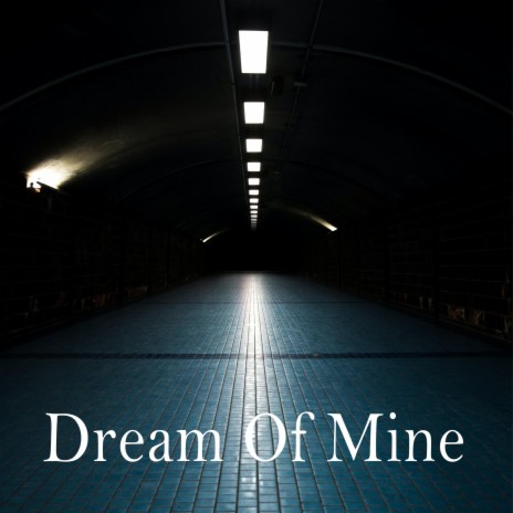 Dream Of Mine | Boomplay Music