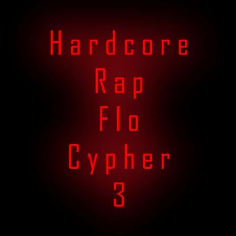 Hardcore Rap Flo Cypher 3 ft. Mark c, Billy Boi, Tizzle, Rhymeclops & Stigma | Boomplay Music