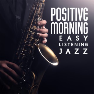 Positive Morning: Easy Listening Jazz