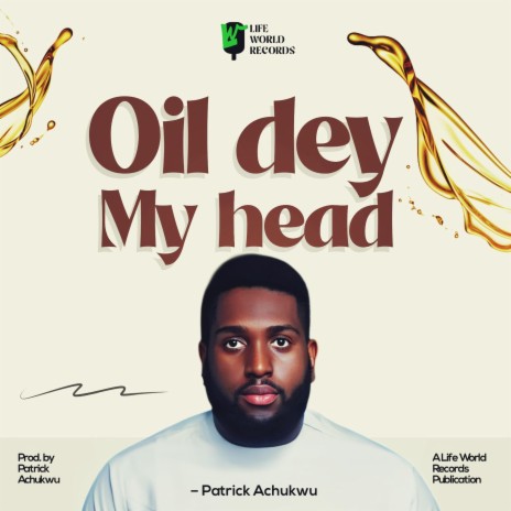Oil Dey My Head | Boomplay Music