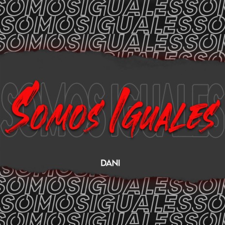 Somos Iguales | Boomplay Music