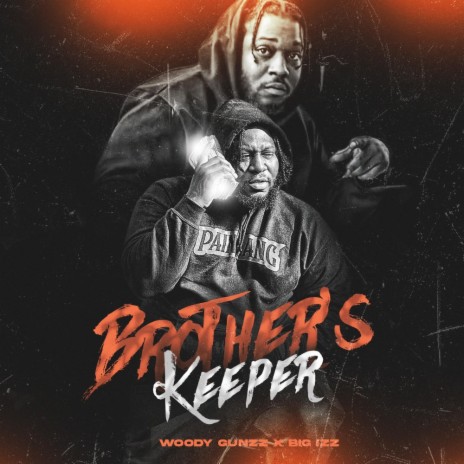 Brother's Keeper ft. Woody Gunzz & Woody Gunzz & Big Izz | Boomplay Music